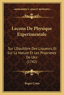 Lecons de Physique Experimentale: Sur L'Equilibre Des Liqueurs, Et Sur La Nature Et Les Proprietes de L'Air (1742)