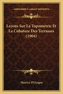 Lecons Sur La Topometrie Et La Cubature Des Terrasses (1904)