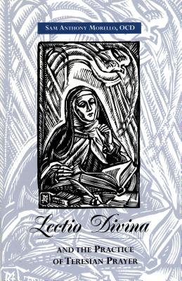 Lectio Divina and the Practice of Teresian Prayer - Morello, Sam Anthony