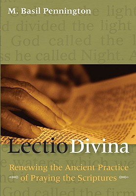 Lectio Divina: Renewing the Ancient Practice of Praying the Scriptures - Pennington, M Basil, Father, Ocso