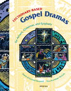 Lectionary-Based Gospel Dramas for Advent, Christmas, and Epiphany - O'Connell-Roussell, Sheila