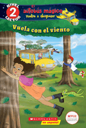 Lector de Scholastic, Nivel 2: El Autobs Mgico Vuelve a Despegar: Vuela Con El Viento (Blowing in the Wind)