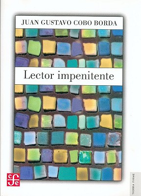 Lector Impenitente - Cobo Borda, Juan Gustavo, and Viscardo y Guzmn, Juan Pablo, and Cobo Borda, J G