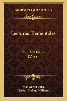 Lecturas Elementales: Con Ejercicios (1922) - Luria, Max Aaron, and Williams, Herbert Deland (Illustrator)