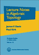 Lecture Notes in Algebraic Topology. - Davis, James F, and Kirk, Paul