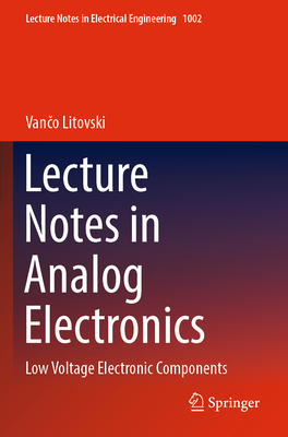 Lecture Notes in Analog Electronics: Low Voltage Electronic Components - Litovski, Van o