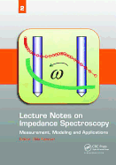 Lecture Notes on Impedance Spectroscopy: Measurement, Modeling and Applications, Volume 2