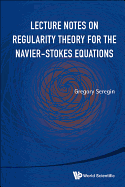 Lecture Notes on Regularity Theory for the Navier-Stokes Equations