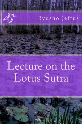 Lecture on the Lotus Sutra - Jeffus, Ryusho
