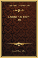 Lectures and Essays (1865)