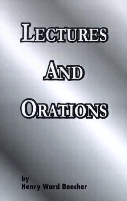 Lectures and Orations - Beecher, Henry Ward, and Hillis, Newell Dwight (Foreword by)