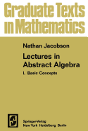 Lectures in Abstract Algebra I: Basic Concepts