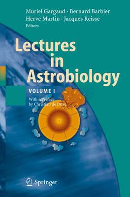 Lectures in Astrobiology, Volume 1 - Gargaud, Muriel (Editor), and Barbier, Bernard (Editor), and Martin, Herve (Editor)