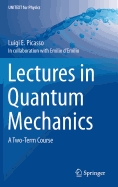 Lectures in Quantum Mechanics: A Two-Term Course