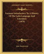 Lectures Introductory to a History of the Latin Language and Literature (1870)