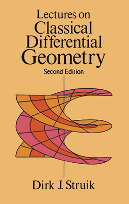 Lectures on Classical Differential Geometry: Second Edition - Struik, Dirk J