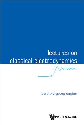 Lectures On Classical Electrodynamics - Englert, Berthold-georg