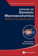 Lectures on Dynamic Macroeconomics: Methods and Applications