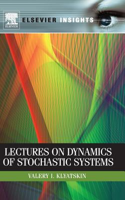 Lectures on Dynamics of Stochastic Systems - Klyatskin, Valery I