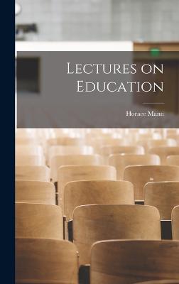 Lectures on Education - Mann, Horace