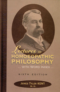 Lectures on Homoeopathic Philosophy - Kent, James Tyler