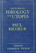 Lectures on Ideology and Utopia - Rico, Paul, and Ricoeur, Paul, and Taylor, George (Editor)
