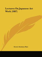 Lectures On Japanese Art Work (1887)