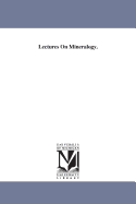 Lectures on Mineralogy