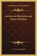 Lectures on Mysticism and Nature Worship