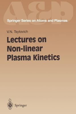 Lectures on Non-Linear Plasma Kinetics - Tsytovich, Vadim N, and Terhaar, D