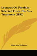 Lectures On Parables Selected From The New Testament (1833)