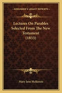 Lectures on Parables Selected from the New Testament (1833)
