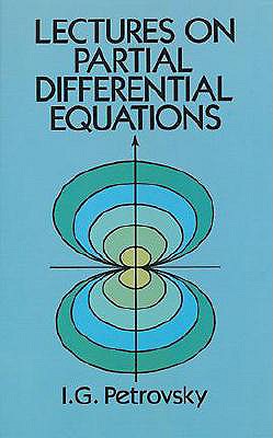 Lectures on Partial Differential Equations - Petrovsky, I G
