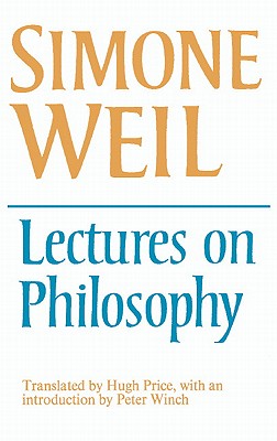 Lectures on Philosophy - Weil, Simone, and Simone, Weil, and Price, Hugh (Translated by)
