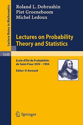 Lectures on Probability Theory and Statistics: Ecole D' Ete de Probabilites de St. Flour XXIV - 1994 - Dobrushin, Roland, and Bernard, Pierre (Editor), and Groeneboom, Piet