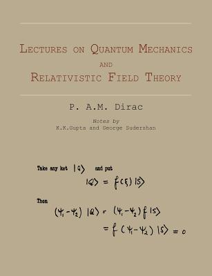 Lectures on Quantum Mechanics and Relativistic Field Theory - Dirac, P A M