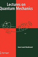 Lectures on Quantum Mechanics - Basdevant, Jean-Louis