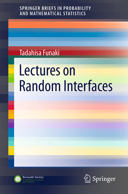 Lectures on Random Interfaces - Funaki, Tadahisa