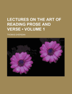 Lectures on the Art of Reading Prose and Verse (Volume 1)