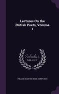 Lectures on the British Poets, Volume 1