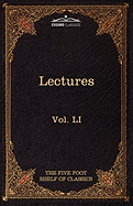 Lectures on the Classics from the Five Foot Shelf: The Five Foot Shelf of Classics, Vol. Li (in 51 Volumes)