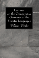 Lectures on the comparative grammar of the Semitic languages