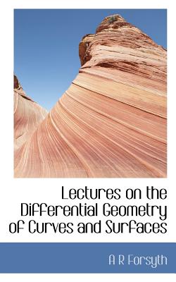 Lectures on the differential geometry of curves and surfaces - Forsyth, Andrew Russell