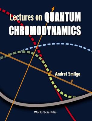 Lectures on the Foundations of Quantum Chromodynamics - Smilga, Andrei