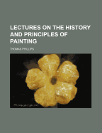 Lectures on the History and Principles of Painting