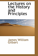 Lectures on the History and Principles