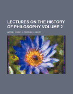 Lectures on the History of Philosophy Volume 2