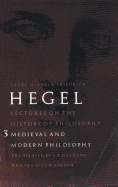 Lectures on the History of Philosophy, Volume 3: Medieval and Modern Philosophy
