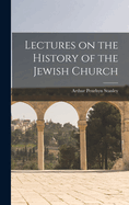 Lectures on the History of the Jewish Church