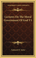 Lectures on the Moral Government of God V1